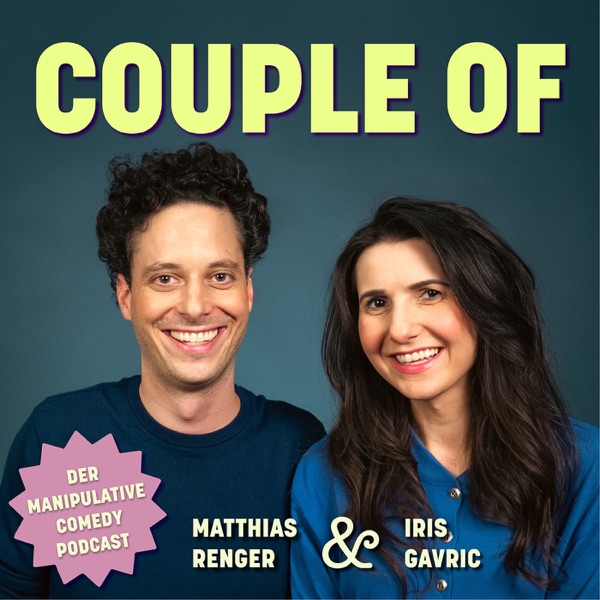 Couple Of – Der manipulative Comedy Podcast mit Matthias Renger & Iris Gavric
